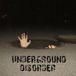 Underground Disorder : Undergound Disorder